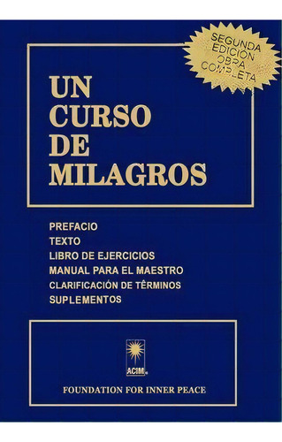 Un Curso De Milagros (segunda Edición Obra Completa), De Fundación Para La Paz Interior., Vol. 1. Editorial Foundation For Inner Peace, Tapa Pasta Blanda, Edición 1 En Español, 2019