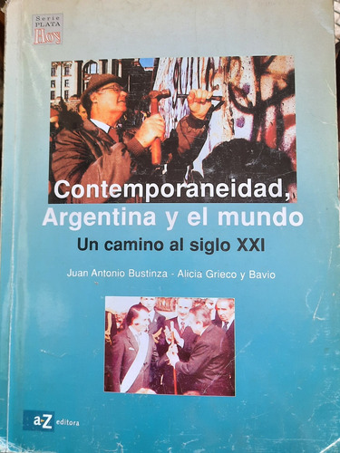 Contemporaneidad, Arg Y El Mundo Un Camino Al Siglo Xxi/ Az 
