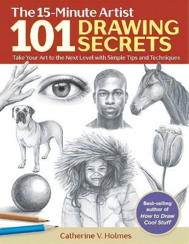 101 Drawing Secrets : Take Your Art To The Next Level With Simple Tips And Techniques, De Catherine V. Holmes. Editorial Mixed Media Resources, Tapa Blanda En Inglés
