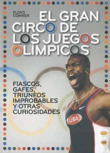 El Gran Circo De Los Juegos Olimpicos. Fiascos  Gafes  T...