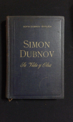 Simon Dubnov Su Vida Y Obra Sofia Dubnov Ehrlich