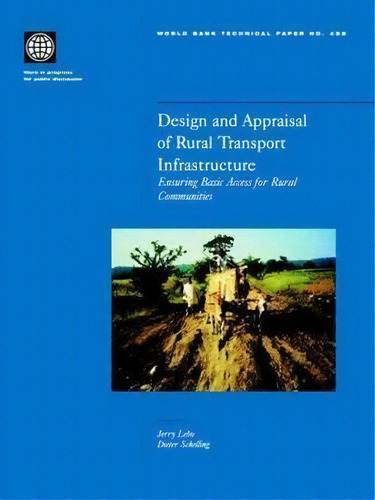 Design And Appraisal Of Rural Transport Infrastructure, De Jerry Lebo. Editorial World Bank Publications, Tapa Blanda En Inglés