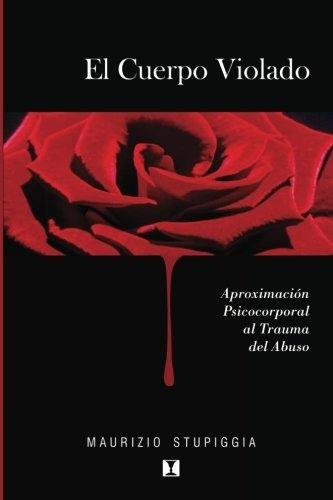 Libro : El Cuerpo Violado: Aproximacion Psicocorporal Al ...