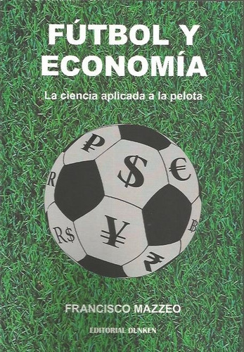 Fútbol Y Economía - Mazzeo, Francisco