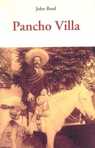 Libro - Pancho Villa, John Reed, Olañeta