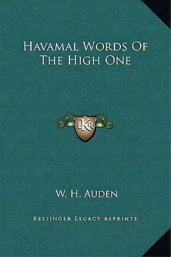 Havamal Words Of The High One, De W H Auden. Editorial Kessinger Publishing, Tapa Dura En Inglés