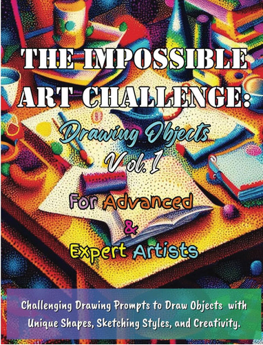 Libro: The Impossible Art Challenge: Drawing Objects, Vol. 1
