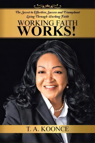 Working Faith Works!, De T A Koonce. Editorial Authorhouse, Tapa Blanda En Inglés