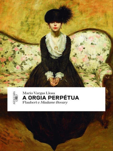 A Orgia Perpétua, De Llosa, Mario Vargas. Editora Alfaguara, Capa Mole Em Português