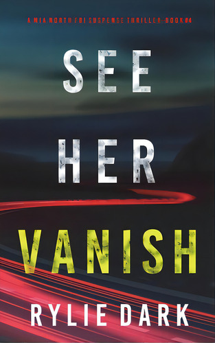 See Her Vanish (a Mia North Fbi Suspense Thriller-book Four), De Dark, Rylie. Editorial Lightning Source Inc, Tapa Dura En Inglés