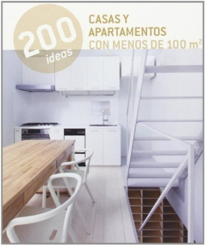 200 Ideas Casas Y Apartamentos Menos 100 M, De Aa. Vv.. Editorial Ilus Books (g), Tapa Blanda En Español