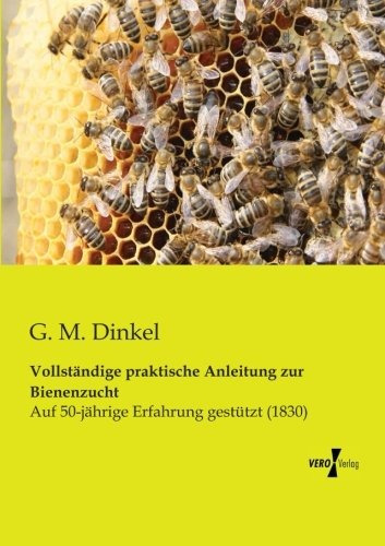 Vollstaendige Praktische Anleitung Zur Bienenzucht Auf 50jah