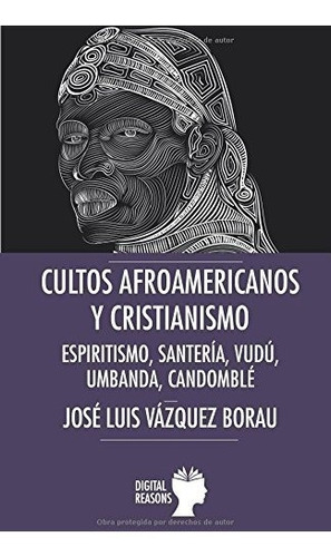 Libro : Cultos Afroamericanos Y Cristianismo: Espiritismo...