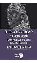Comprar Libro : Cultos Afroamericanos Y Cristianismo: Espiritismo...