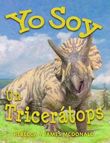 Yo Soy Un Triceratops: Un Libro De Triceratops Para Niños -e