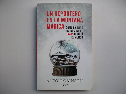 Un Reportero En La Montaña Mágica - Andy Robinson - Davos