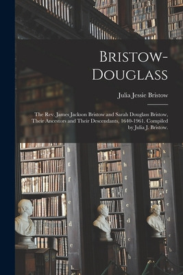 Libro Bristow-douglass; The Rev. James Jackson Bristow An...