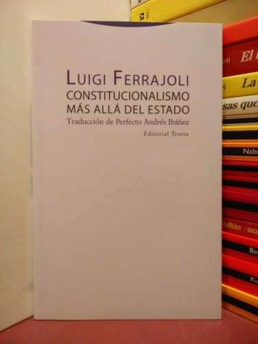 Constitucionalismo Más Allá Del Estado - Luigi Ferrajoli
