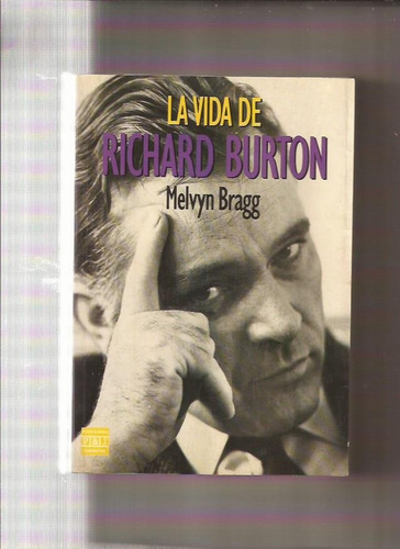 Melvyn Bragg. La Vida De Richard Burton