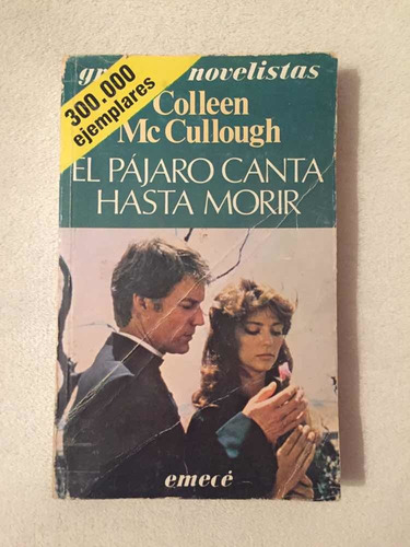 El Pájaro Canta Hasta Morir. Colleen Mc Cullough. Emecé