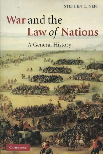 War And The Law Of Nations : A General History, De Stephen C. Neff. Editorial Cambridge University Press, Tapa Blanda En Inglés
