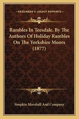 Libro Rambles In Teesdale. By The Authors Of Holiday Ramb...