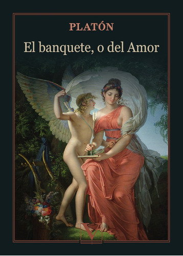 El Banquete, O Del Amor, De Platón