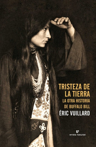 Tristeza De La Tierra La Otra Historia De Buffalo Bill