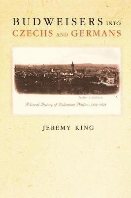 Libro Budweisers Into Czechs And Germans - Jeremy King