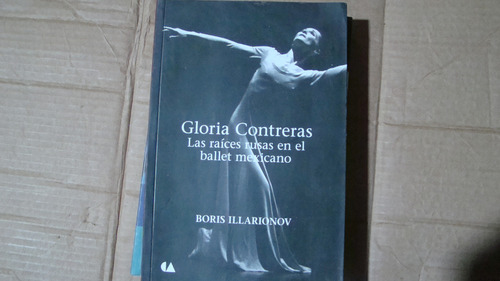 Gloria Contreras Las Raices Rusas En El Ballet Mexicano