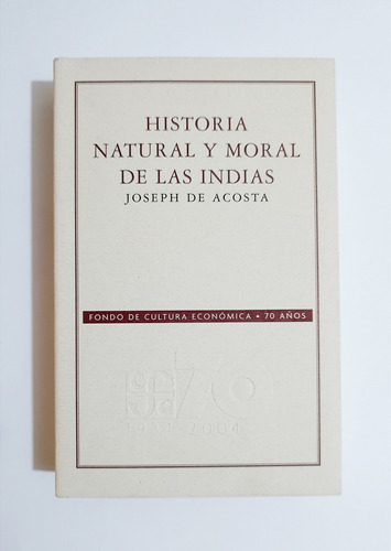 Historia Natural Y Moral De Las Indias - Joseph De Acosta