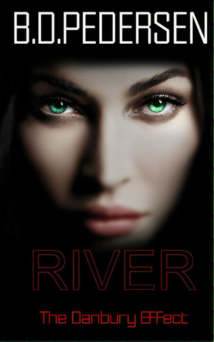 River: The Danbury Effect, De Pedersen, B. D.. Editorial Lightning Source Inc, Tapa Blanda En Inglés