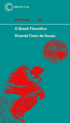 Brasil filosófico: história e sentidos,, de Souza, Ricardo Timm de. Série Khronos Editora Perspectiva Ltda., capa mole em português, 2003