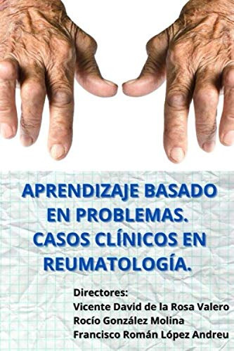 Aprendizaje Basado En Problemas. Casos Clinicos En Reumatolo