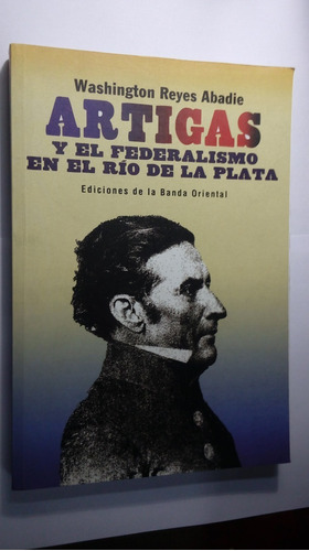 Libro Artigas Y El Federalismo En El Río De La Plata