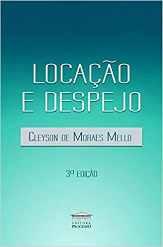 Locação E Despejo, De Mello, Cleyson De Moraes. Editora Processo, Capa Mole, Edição 3ª Edição - 2018 Em Português