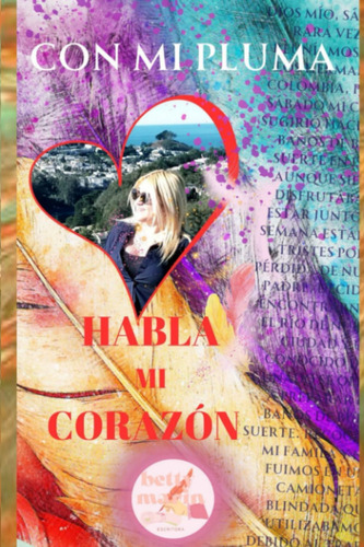 Libro: Con Mi Pluma: Habla Mi Corazón (spanish Edition)