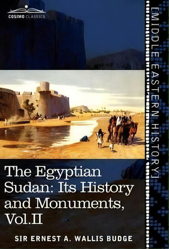 The Egyptian Sudan (in Two Volumes), Vol.ii, De Ernest A Wallis Budge. Editorial Cosimo Classics, Tapa Dura En Inglés