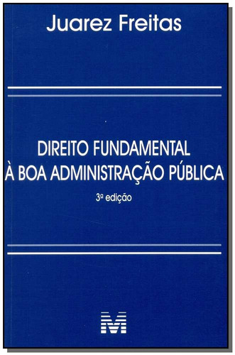 Direito fundamental à boa administração pública - 3 ed./2014, de Freitas, Juarez. Editora Malheiros Editores LTDA, capa mole em português, 2014