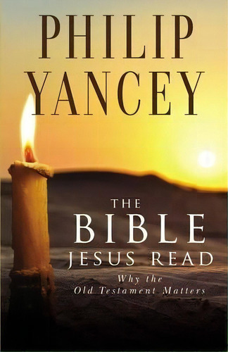 The Bible Jesus Read, De Philip Yancey. Editorial Zondervan, Tapa Blanda En Inglés