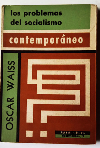 Problemas Del Socialismo Contemporaneo - Oscar Waiss - 1961