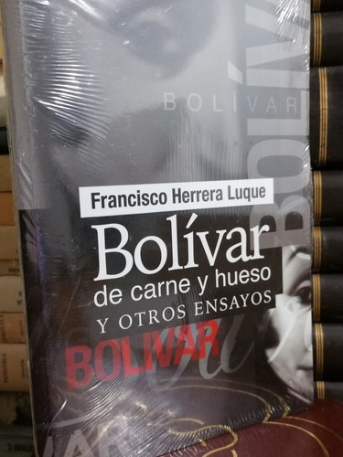 Bolívar De Carne Y Hueso / Francisco Herrera Luque 