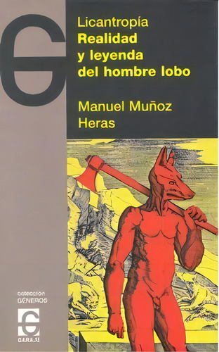 Licantropia Realidad Y Leyenda Hombre Lobo, De Muñoz Heras,manuel. Editorial El Garaje,ediciones En Español