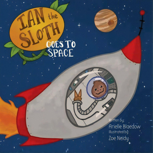 Ian The Sloth Goes To Space, De Blaedow, Arielle., Vol. 1. Editorial Total Recall Pubn Inc, Tapa Blanda En Inglés