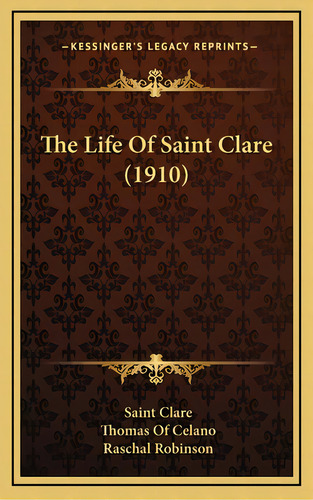 The Life Of Saint Clare (1910), De Clare, Saint. Editorial Kessinger Pub Llc, Tapa Dura En Inglés