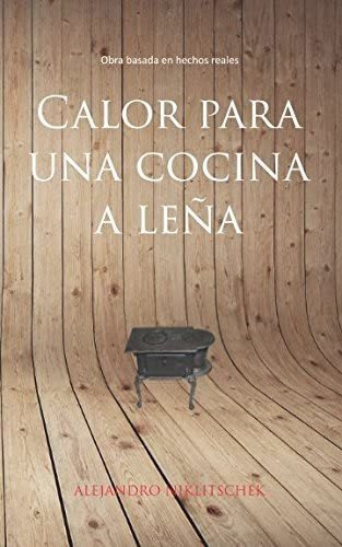 Libro:  Calor Para Una Cocina A Leña (spanish Edition)