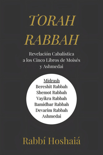Libro Torah Rabba. Rabbí Hoshaiá: Midrash Al Bereshit, Shemo: Revelación Cabalística A Los Cinco Libros De Moisés Y Ashmedai, De Hoshaiá, Rabbí., Vol. 1. Editorial Oem, Tapa Blanda En Español