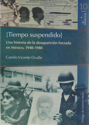 Tiempo Suspendido: Una Historia De La Desaparicion Forzada E