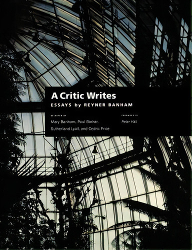 A Critic Writes : Selected Essays By Reyner Banham, De Reyner Banham. Editorial University Of California Press, Tapa Blanda En Inglés
