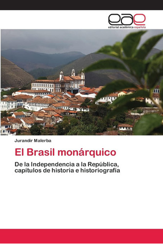 Libro: El Brasil Monárquico: De Independencia A Repúbli